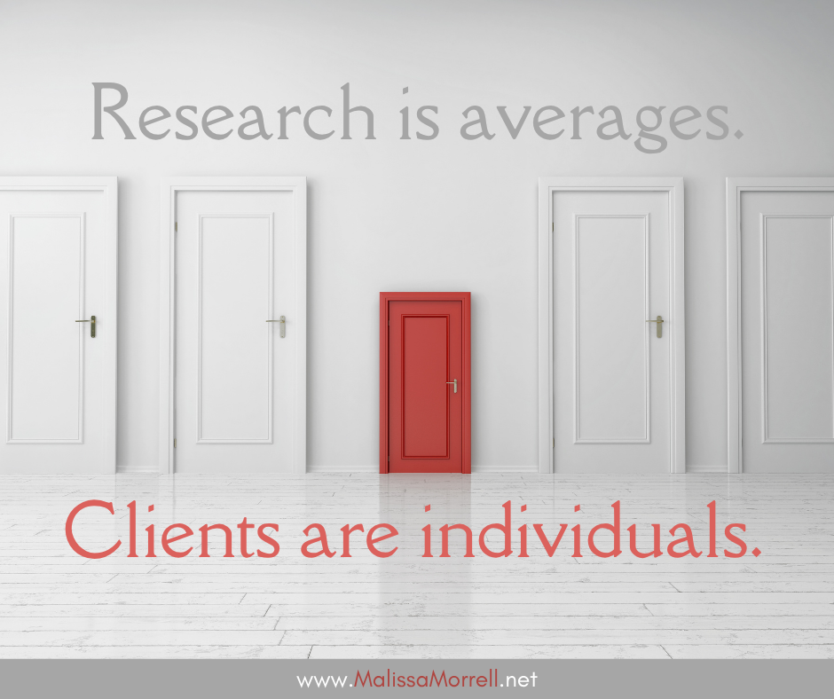 Research is averages. Clients are individuals.